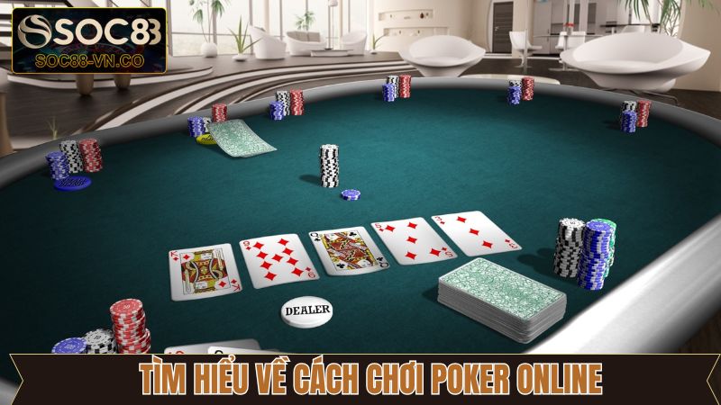 Khái quát đôi nét về chơi Poker online