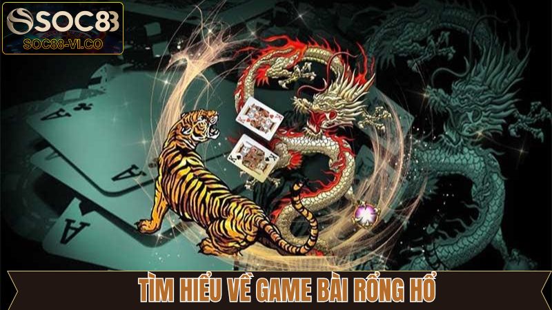 Đôi nét về game casino Rồng Hổ trực tuyến