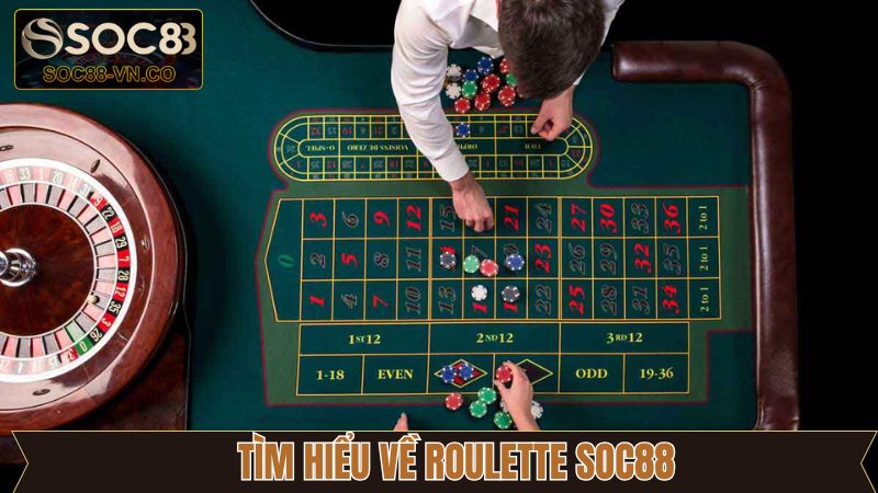 Những thông tin khái quát về Roulette SOC88