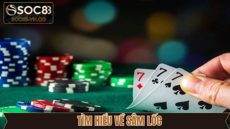 Giới thiệu đôi chút về Sâm Lốc