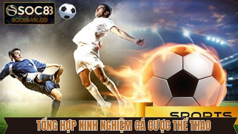 Kinh Nghiệm Cá Cược Thể Thao - Kiếm Tiền Khủng Tại Soc88 3 Khám phá các chiến lược cá cược thể thao chắc thắng