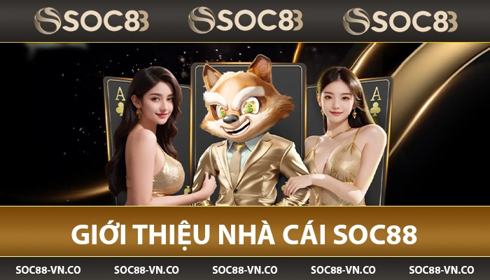 SOC88 🥇 Nhà Cái Uy Tín Top 1 Châu Á | Đăng Ký +88K 14 Giới thiệu nhà cái SOC88